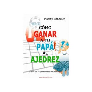 Libro Cómo ganar a tu papá en ajedrez